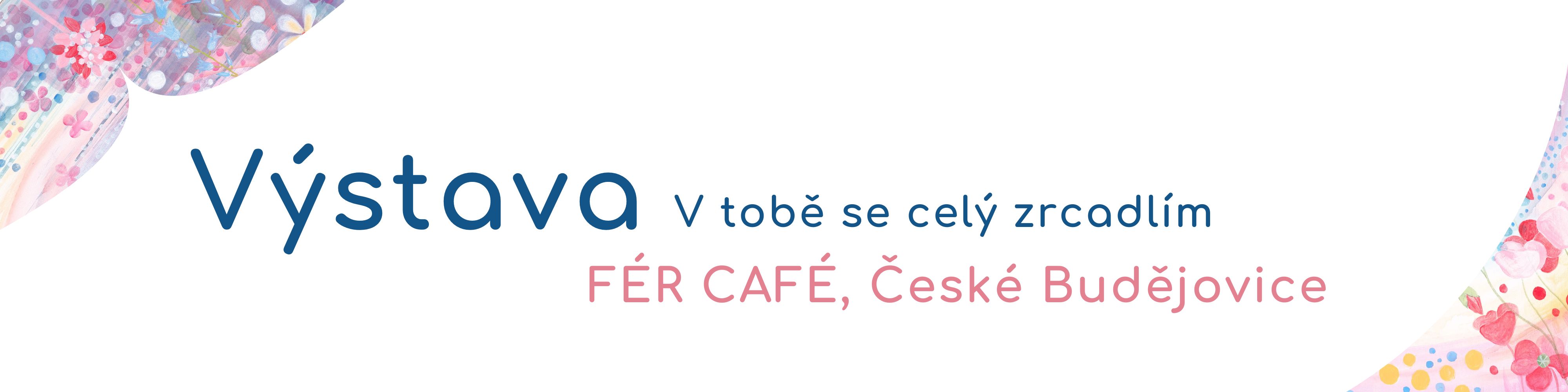 vystava v tobe se cely zrcadlim_fer cafe ceske budejovice_tvorime srdcem (1)